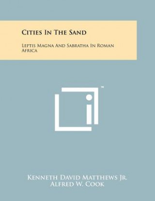 Cities In The Sand: Leptis Magna And Sabratha In Roman Africa