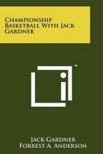 Championship Basketball With Jack Gardner