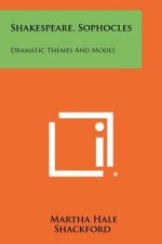 Shakespeare, Sophocles: Dramatic Themes And Modes