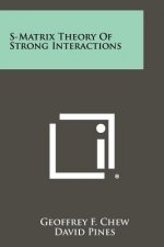 S-Matrix Theory Of Strong Interactions