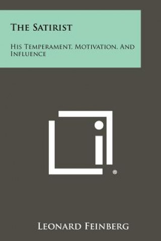 The Satirist: His Temperament, Motivation, And Influence