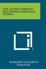 The Littlest Orphan And Other Christmas Stories