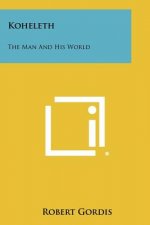 Koheleth: The Man And His World