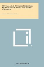 Development Of Facial Expression Of Emotion In Blind And Seeing Children: Archives Of Psychology, No. 264
