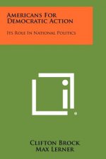 Americans For Democratic Action: Its Role In National Politics