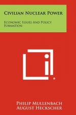 Civilian Nuclear Power: Economic Issues And Policy Formation