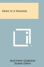 News Is A Weapon