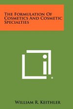 The Formulation Of Cosmetics And Cosmetic Specialties