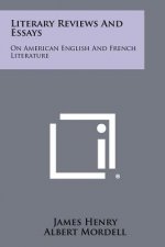Literary Reviews And Essays: On American English And French Literature