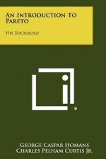 An Introduction To Pareto: His Sociology