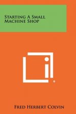 Starting A Small Machine Shop