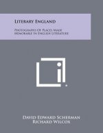 Literary England: Photographs Of Places Made Memorable In English Literature