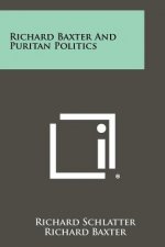 Richard Baxter And Puritan Politics