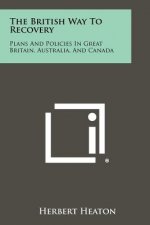 The British Way To Recovery: Plans And Policies In Great Britain, Australia, And Canada
