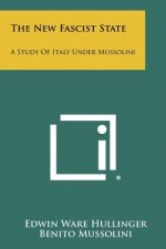 The New Fascist State: A Study Of Italy Under Mussolini