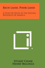 Rich Land, Poor Land: A Study Of Waste In The Natural Resources Of America