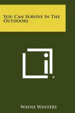 You Can Survive In The Outdoors