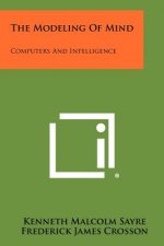 The Modeling Of Mind: Computers And Intelligence
