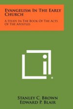 Evangelism In The Early Church: A Study In The Book Of The Acts Of The Apostles