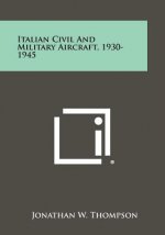 Italian Civil And Military Aircraft, 1930-1945