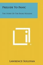 Prelude To Panic: The Story Of The Bank Holiday