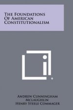 The Foundations Of American Constitutionalism