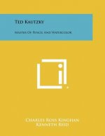 Ted Kautzky: Master Of Pencil And Watercolor