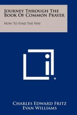 Journey Through The Book Of Common Prayer: How To Find The Way