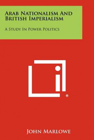 Arab Nationalism And British Imperialism: A Study In Power Politics