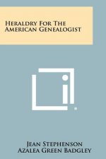 Heraldry For The American Genealogist