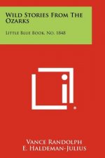 Wild Stories From The Ozarks: Little Blue Book, No. 1848