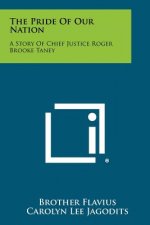The Pride Of Our Nation: A Story Of Chief Justice Roger Brooke Taney