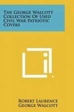 The George Walcott Collection Of Used Civil War Patriotic Covers