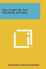 The Story Of The Waldorf Astoria