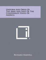 Uniform And Dress Of The Army And Navy Of The Confederate States Of America