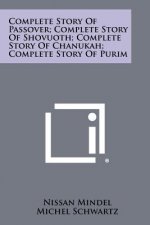 Complete Story Of Passover; Complete Story Of Shovuoth; Complete Story Of Chanukah; Complete Story Of Purim