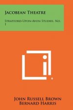 Jacobean Theatre: Stratford-Upon-Avon Studies, No. 1