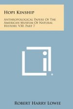 Hopi Kinship: Anthropological Papers Of The American Museum Of Natural History, V30, Part 7