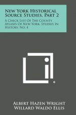 New York Historical Source Studies, Part 2: A Check List Of The County Atlases Of New York, Studies In History, No. 4