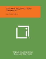 Spectral Sequences And Homotopy: Lectures, Notes