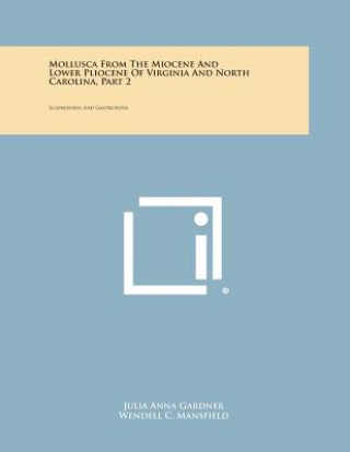 Mollusca from the Miocene and Lower Pliocene of Virginia and North Carolina, Part 2: Scaphopoda and Gastropoda