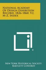 National Academy of Design Exhibition Record, 1826-1860, V2, M-Z, Index