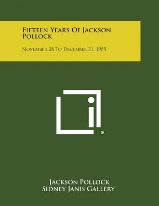 Fifteen Years of Jackson Pollock: November 28 to December 31, 1955