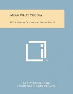 Mean What You Say: UCLA Library Occasional Papers, No. 10