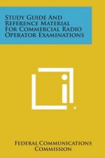 Study Guide and Reference Material for Commercial Radio Operator Examinations