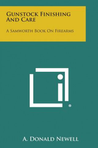 Gunstock Finishing and Care: A Samworth Book on Firearms