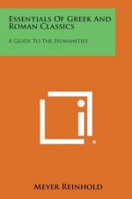 Essentials of Greek and Roman Classics: A Guide to the Humanities