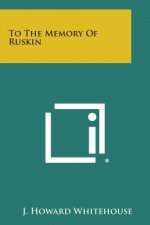 To the Memory of Ruskin