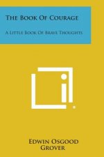 The Book of Courage: A Little Book of Brave Thoughts