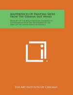 Masterpieces of Painting Saved from the German Salt Mines: Property of the Berlin Museums, Exhibited in Co-Operation with the Department of the Army O